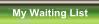 My Waiting List